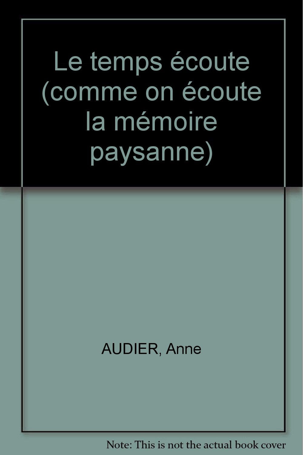 Le temps écoute (comme on écoute la mémoire paysanne) 
