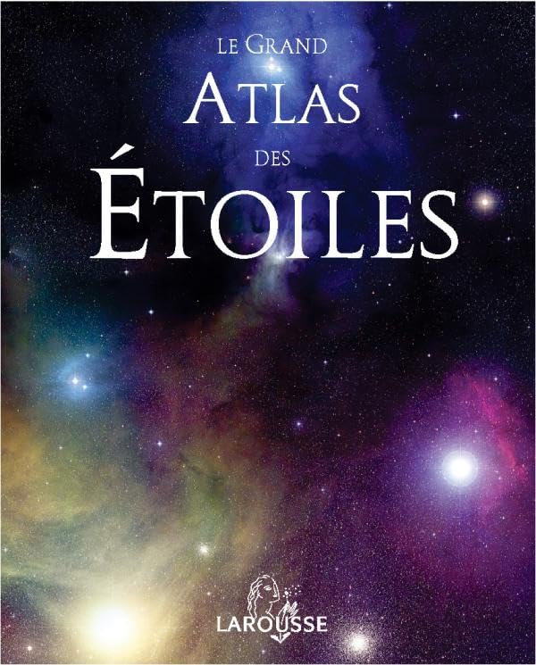 Le grand atlas des étoiles 9782035603203