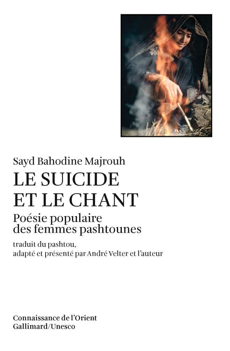 Le Suicide et le chant: Poésie populaire des femmes pashtounes 9782070736003