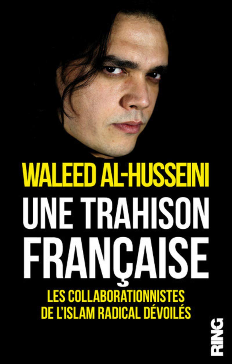 Une trahison française - Les collaborationnistes de l'islam radical devoilés 9791091447577