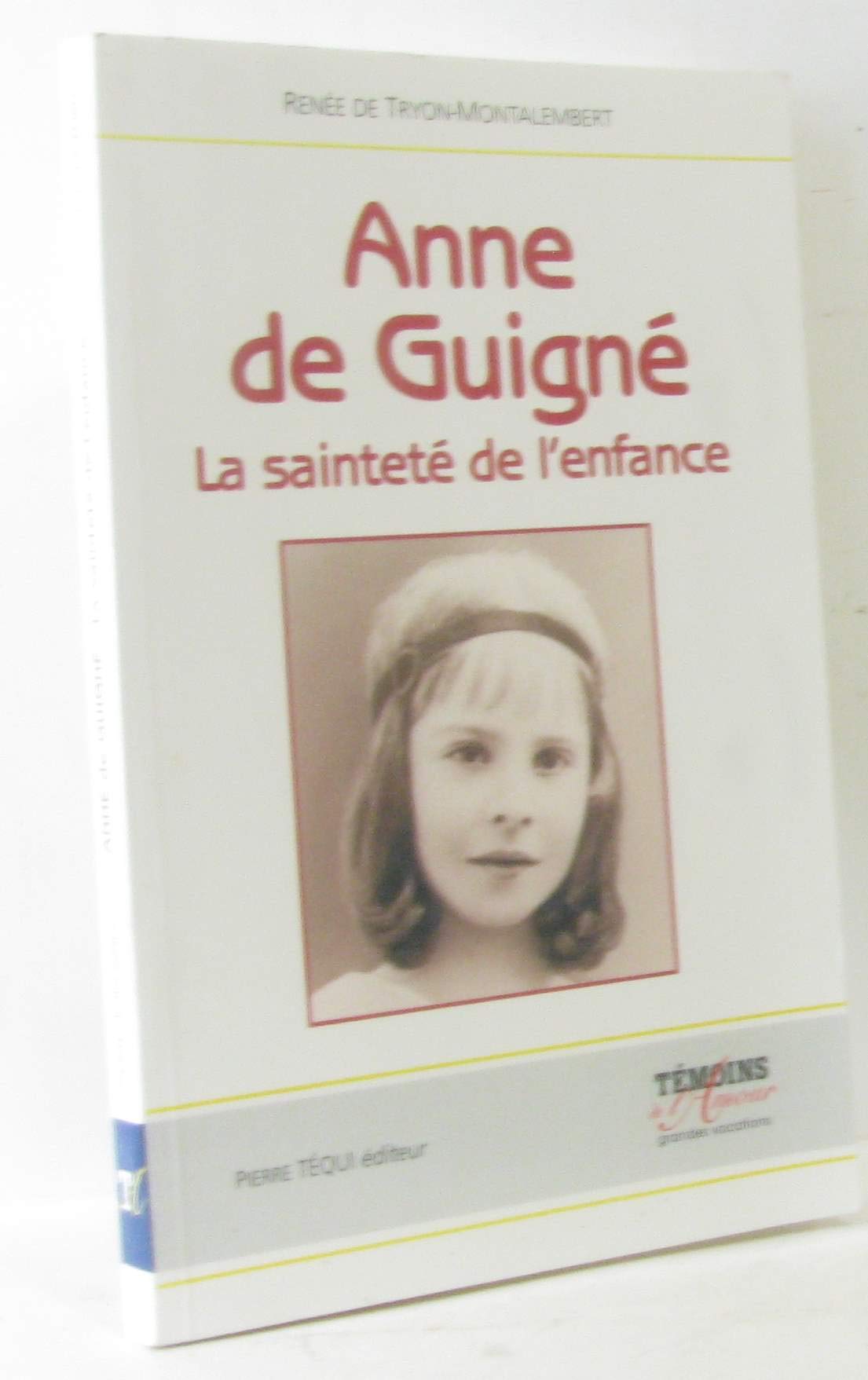 Anne de Guigné: La sainteté de l'enfance 9782740310953