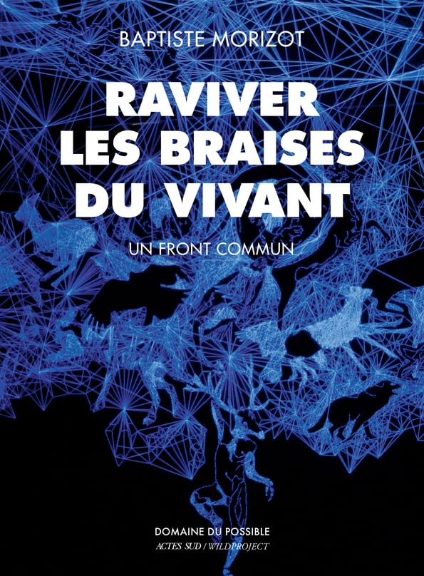 Raviver les braises du vivant: Un front commun 9782330135898