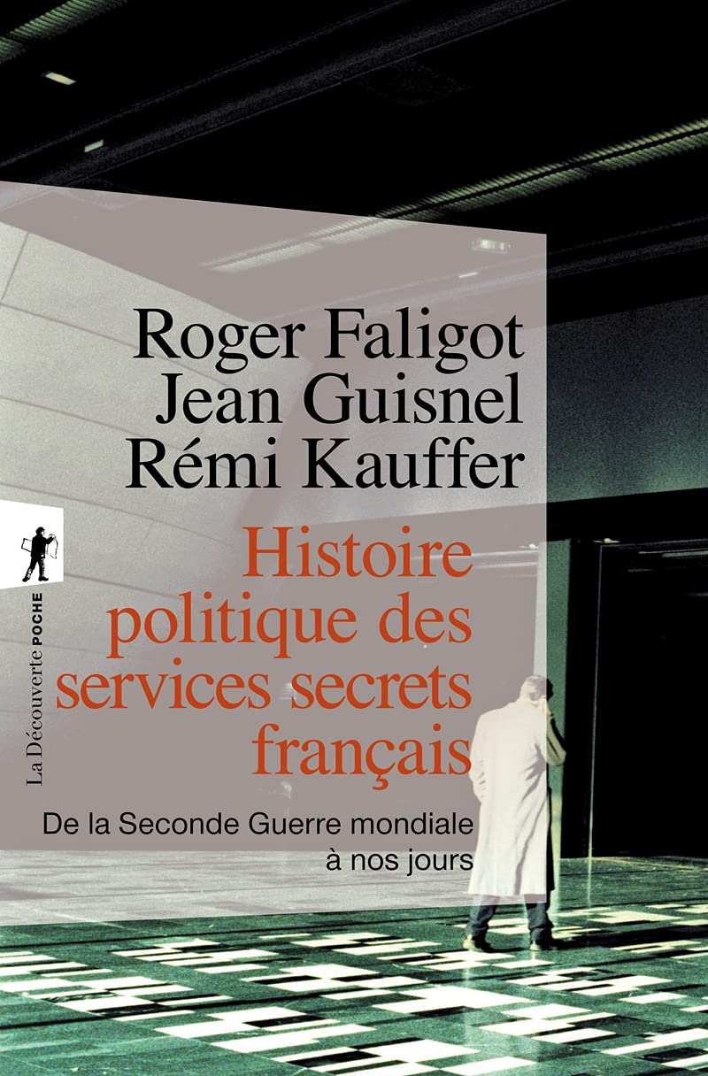 Histoire politique des services secrets français: De la Seconde Guerre mondiale à nos jours 9782707177711