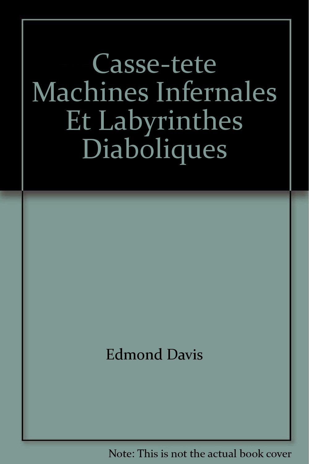 Casse-tête: Machines infernales et labyrinthes diaboliques 9782700043631