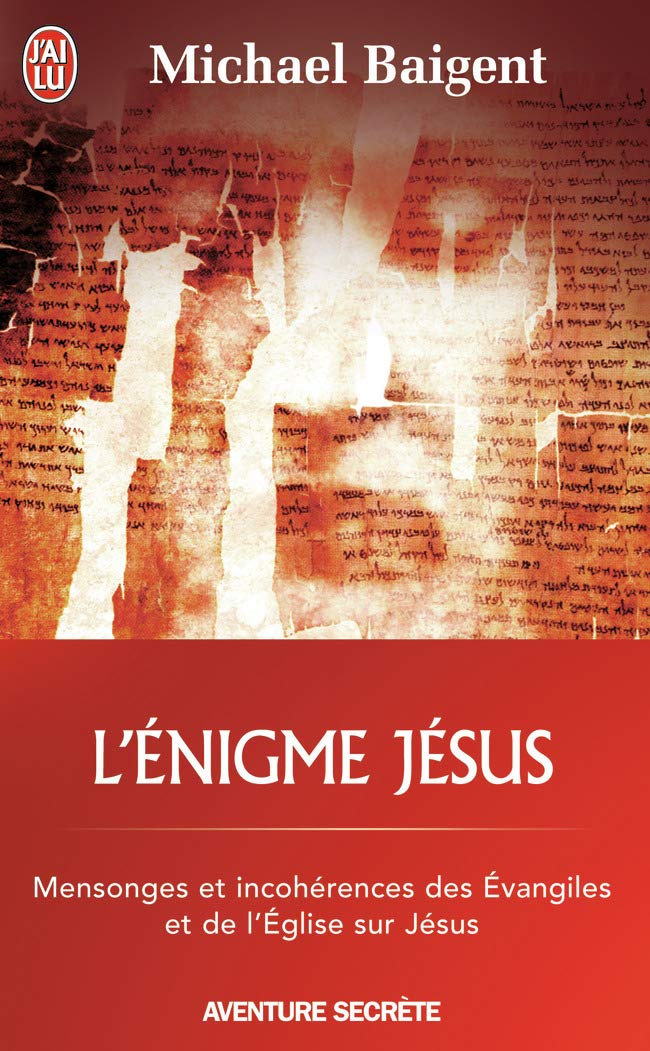 L'énigme Jésus: Mensonges et incohérences des évangiles et de l'église sur Jésus 9782290005545