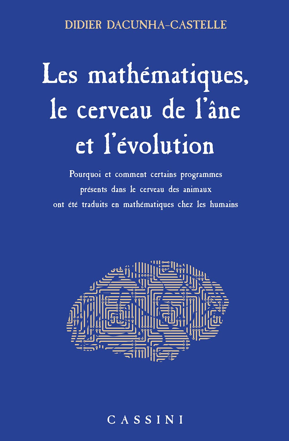Les mathématiques, le cerveau de l'âne et l'évolution: Pourquoi et comment certains programmes présents dans le cerveau des animaux 9782842252595