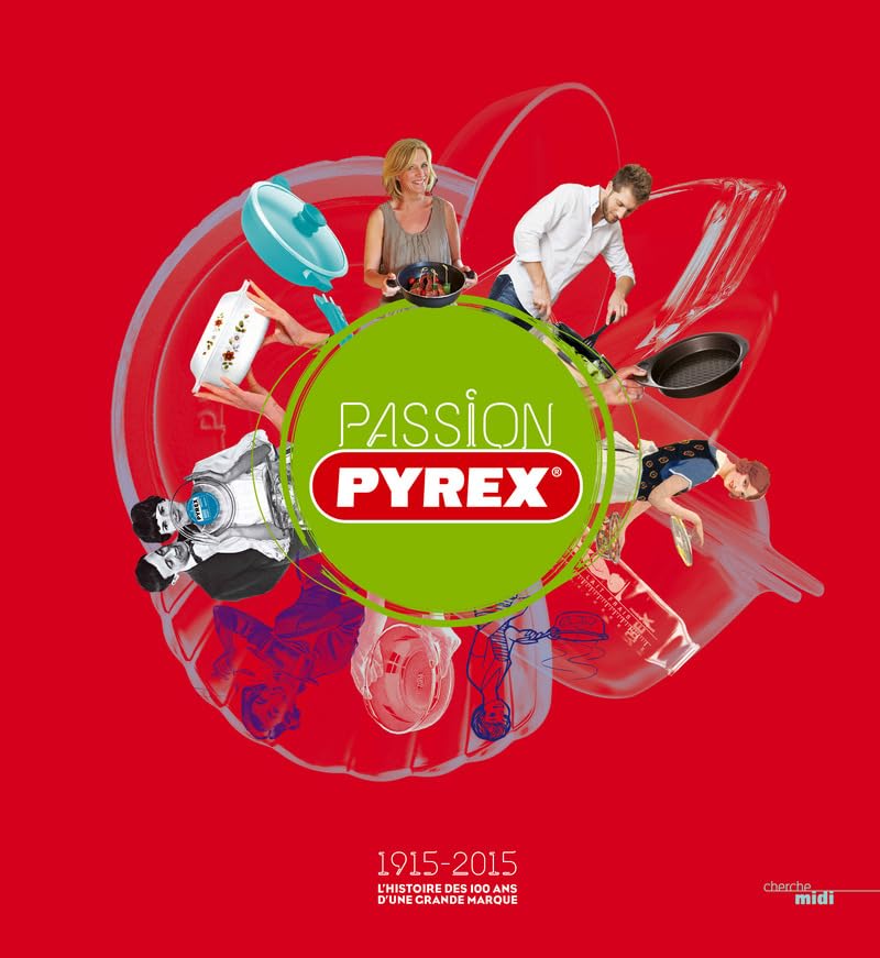 Passion Pyrex: 1915-2015 L'histoire des 100 ans d'une grande marque 9782749135052