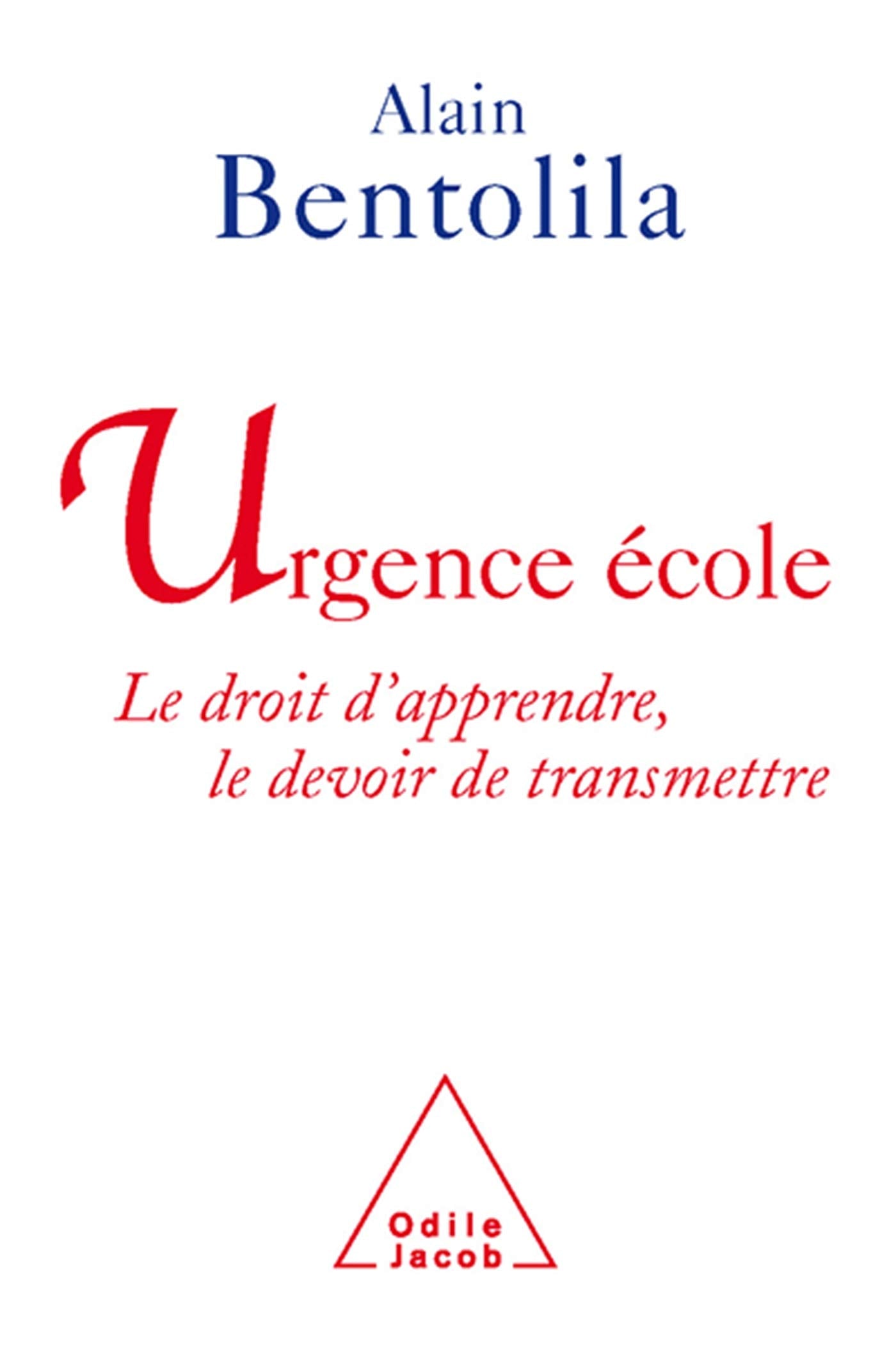 Urgence école: Le droit d'apprendre, le devoir de transmettre 9782738120106