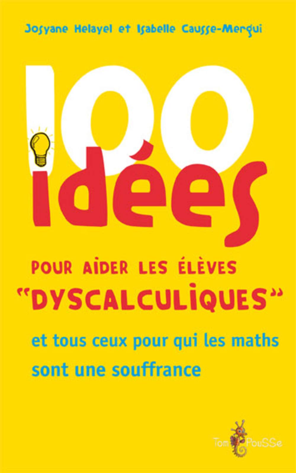 100 idées pour aider les élèves dyscalculiques 9782353450497