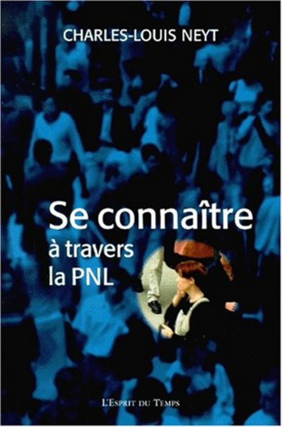Se connaître : A travers la PNL 9782913062221