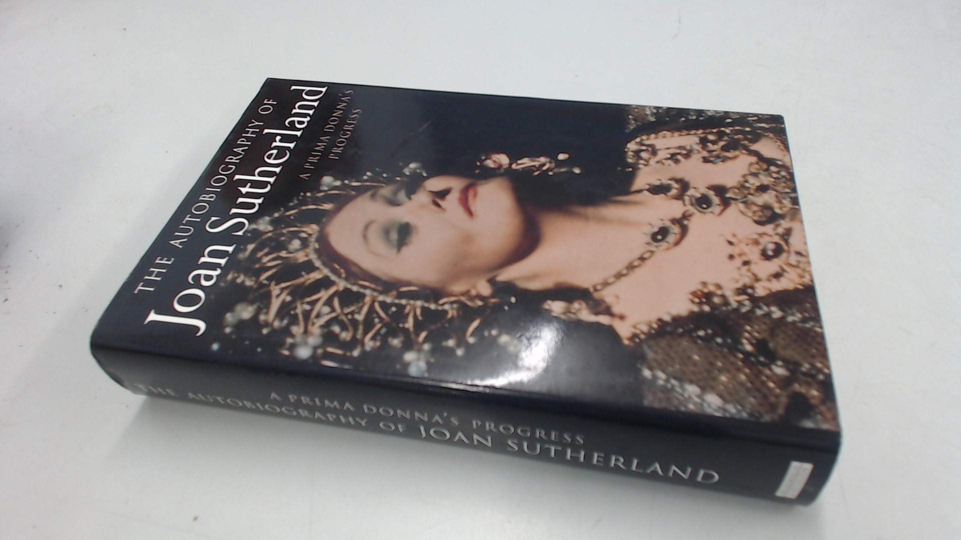 A Prima Donna's Progress: The Autobiography of Joan Sutherland 9780297813217