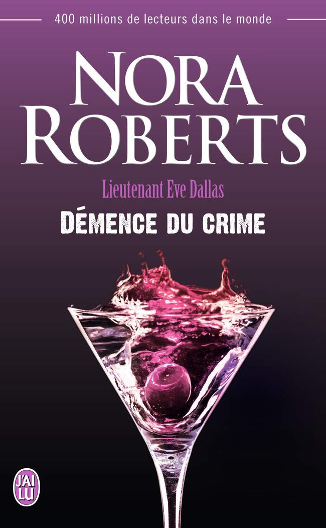Lieutenant Eve Dallas, 35 : Démence du crime 9782290074282