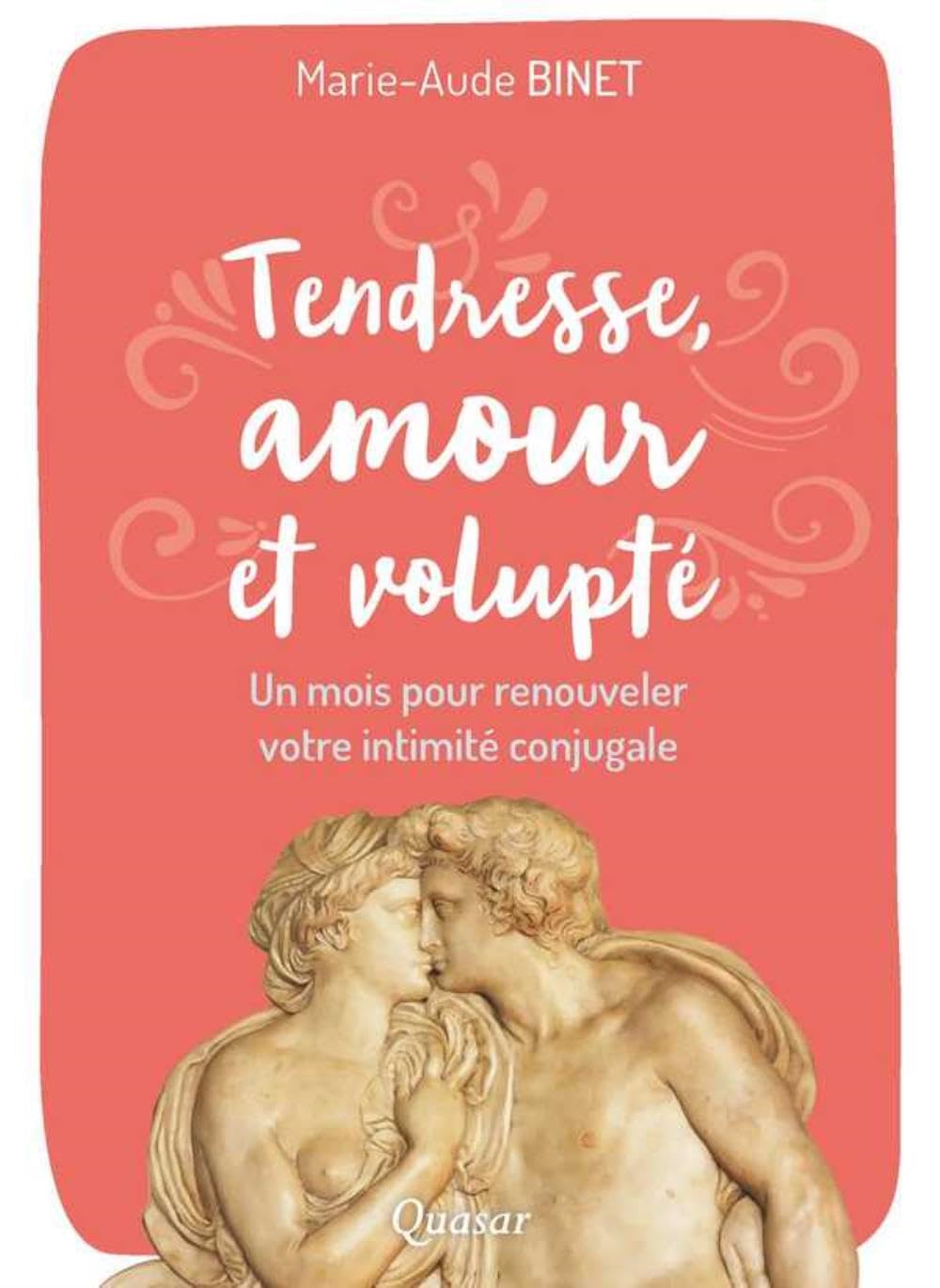Tendresse, amour et volupté - Un mois pour renouveler votre intimité conjugale 9782369690740