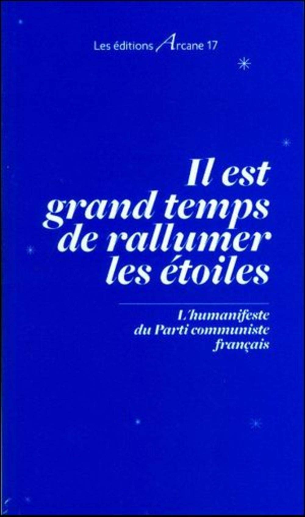 Il Est Grand Temps de Rallumer les Etoiles 9782918721253