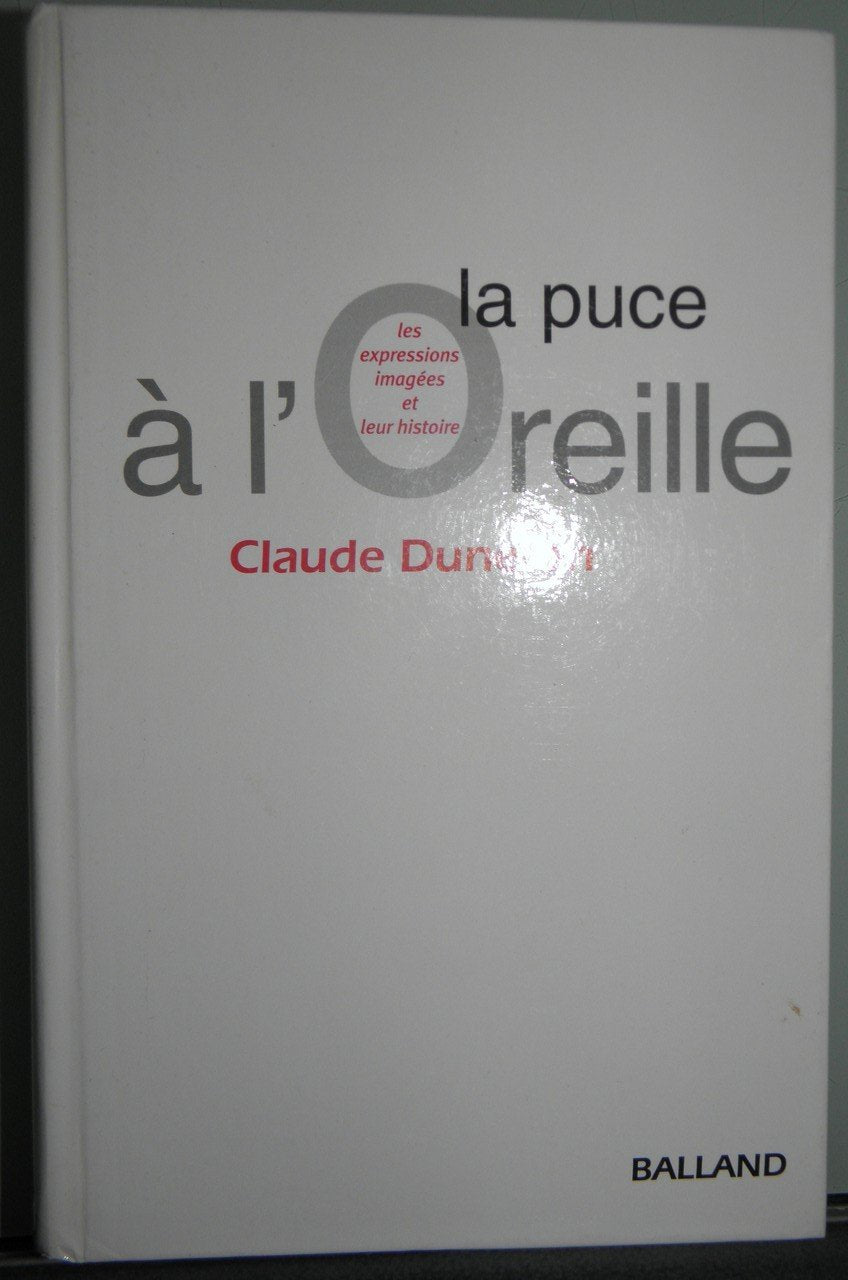 La Puce à l'oreille : Les Expressions Imagées et leur histoire 9782715813748