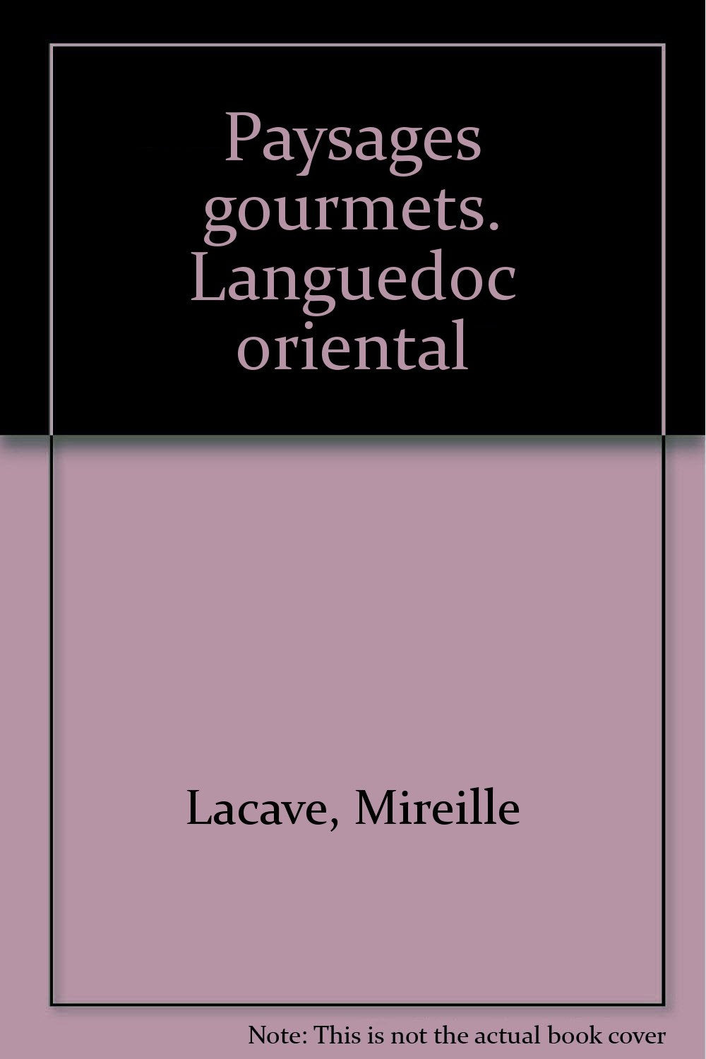 Paysages Gourmets. Languedoc Oriental 9782908592023
