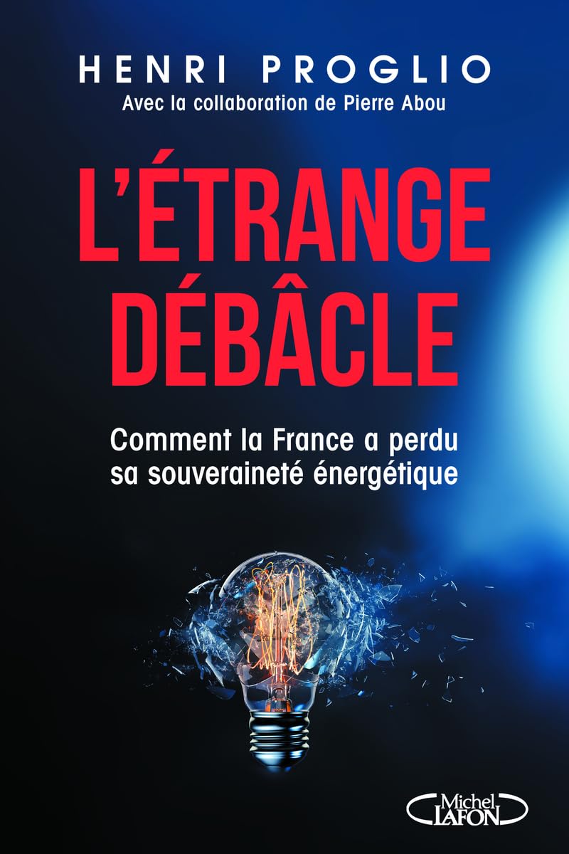L'étrange débâcle - Comment la France a perdu sa souveraineté énergétique 9782749955834