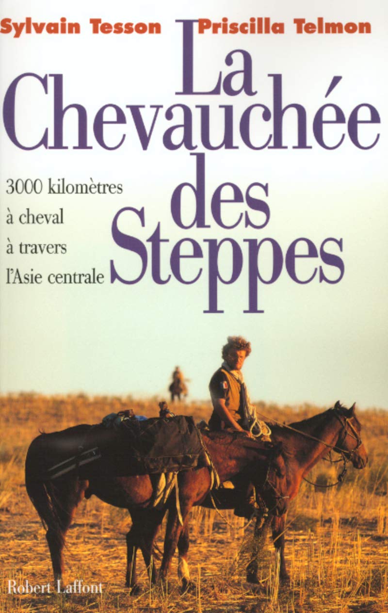 La chevauchée des steppes : 3000 kms à cheval à travers l'Asie centrale 9782221093702