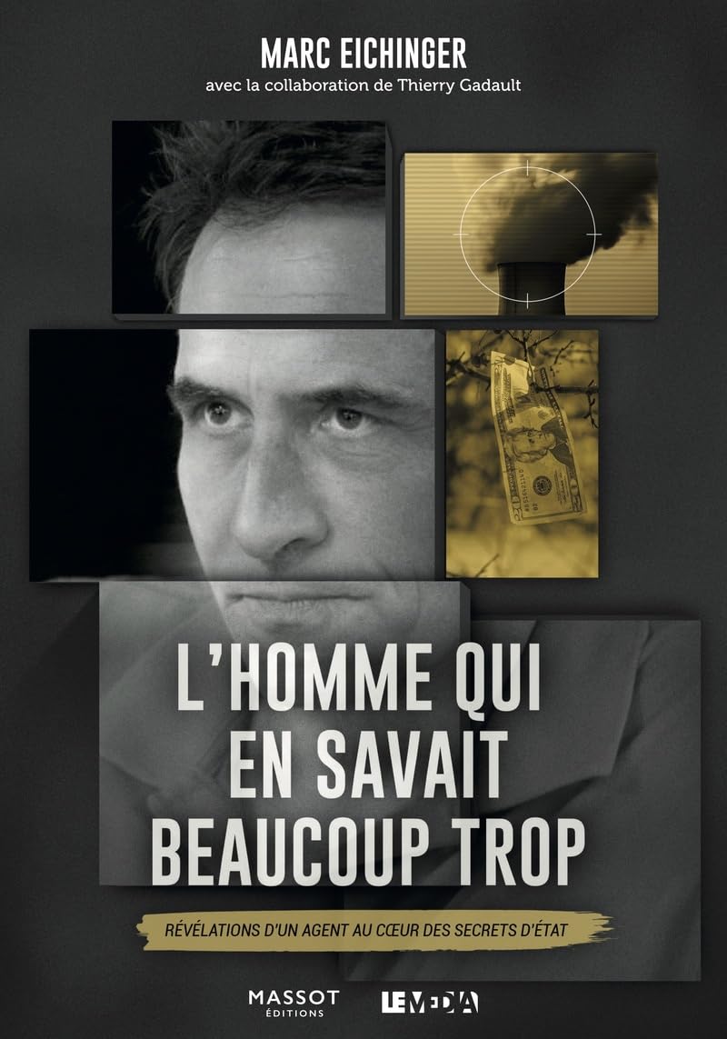 L'homme qui en savait beaucoup trop - Révélations d'un agent au coeur des secrets d'état 9782380352603