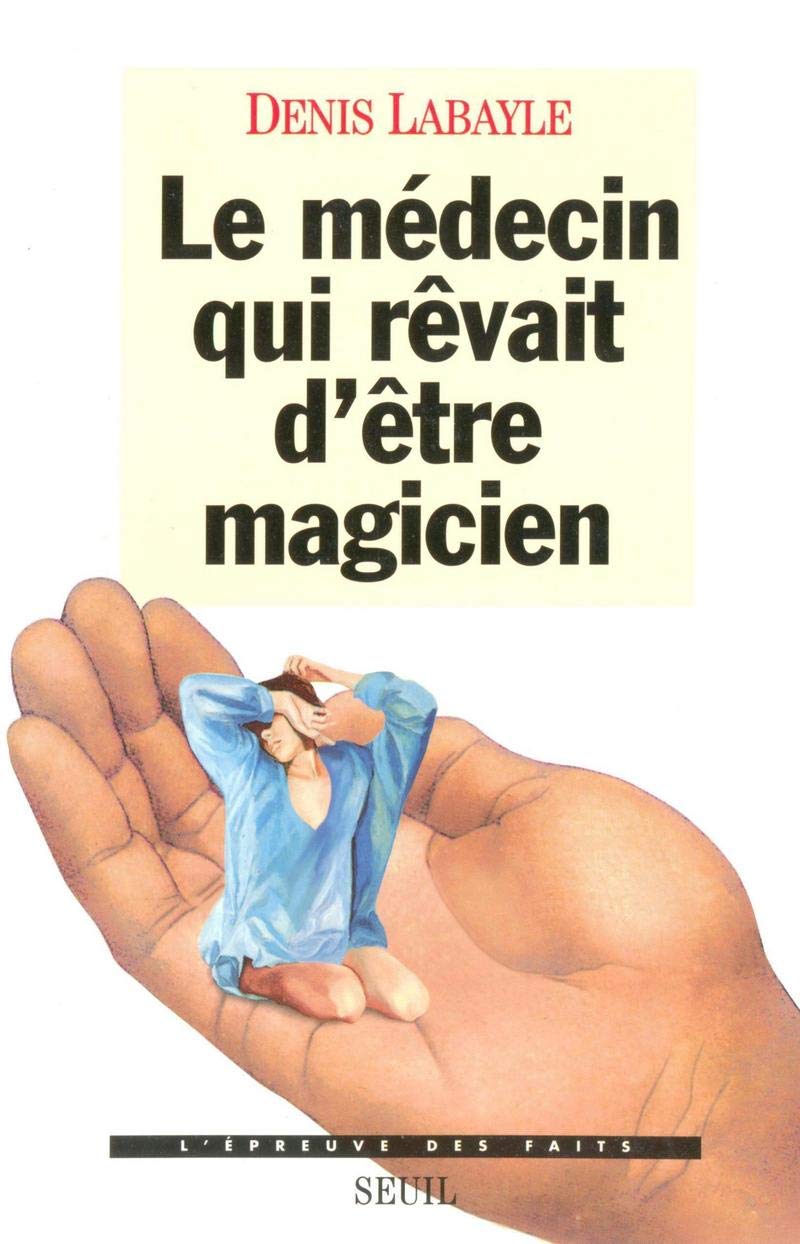 Le Médecin qui rêvait d'être magicien 9782020258999