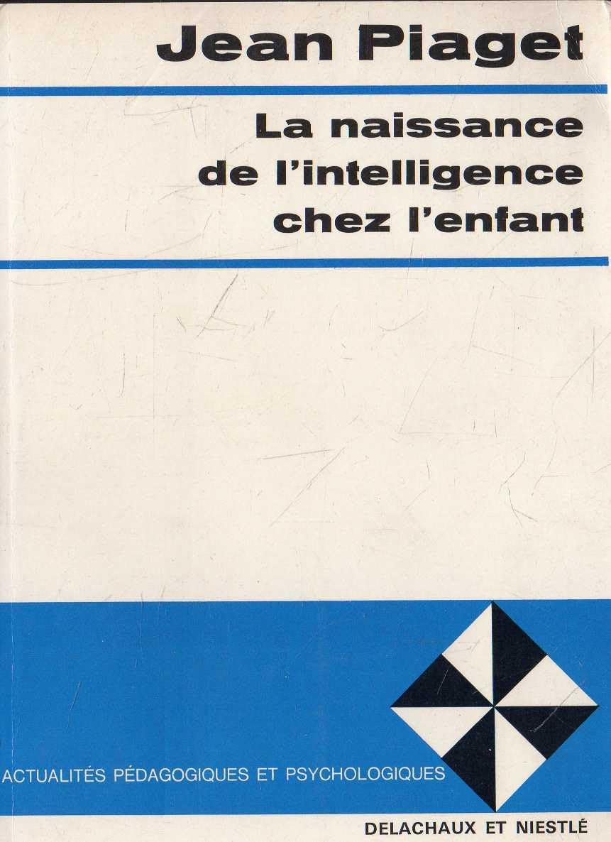 La naissance de l'intelligence chez l'enfant 9782603001332
