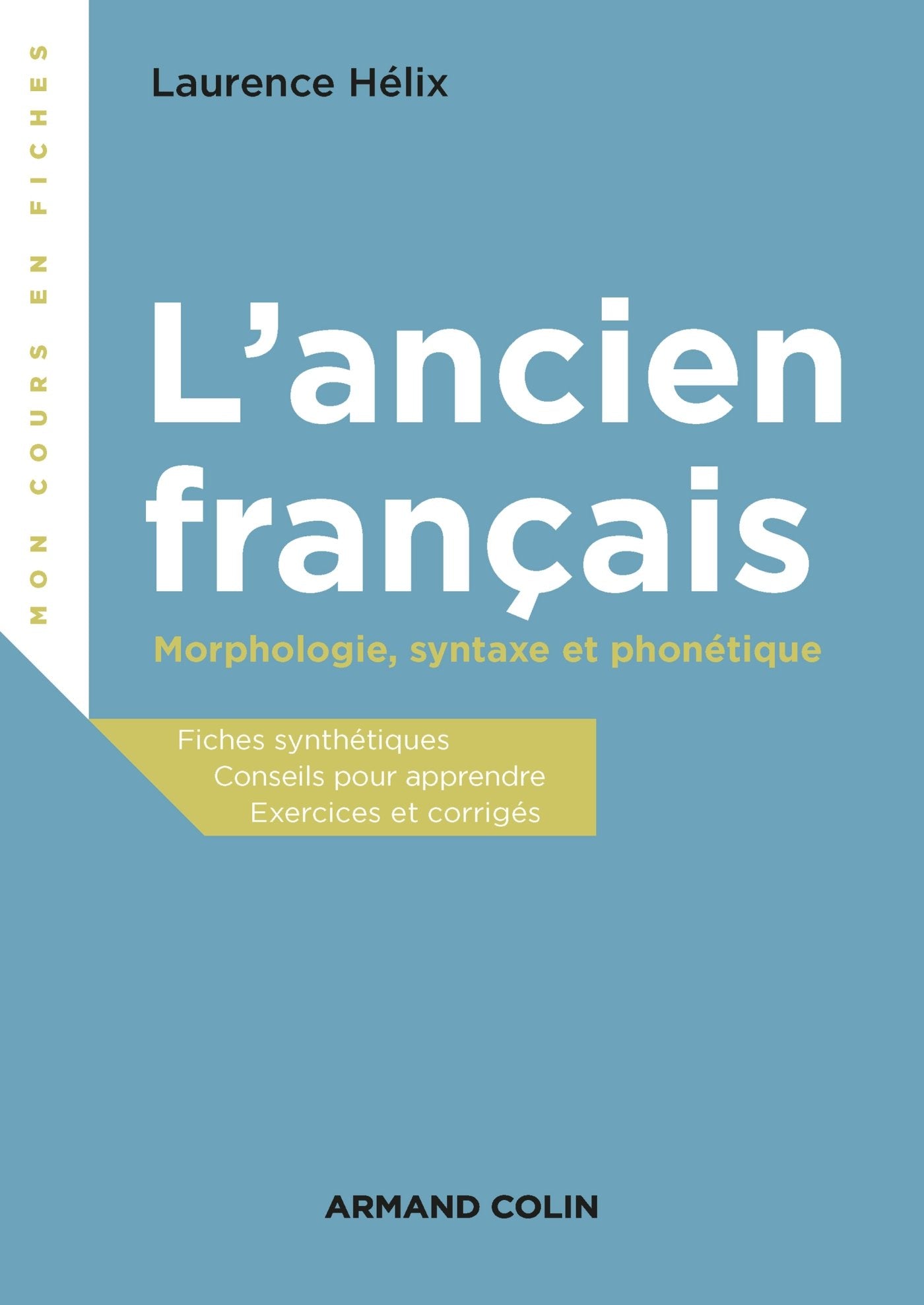 L'ancien français - Morphologie, syntaxe et phonétique: Morphologie, syntaxe et phonétique 9782200621483