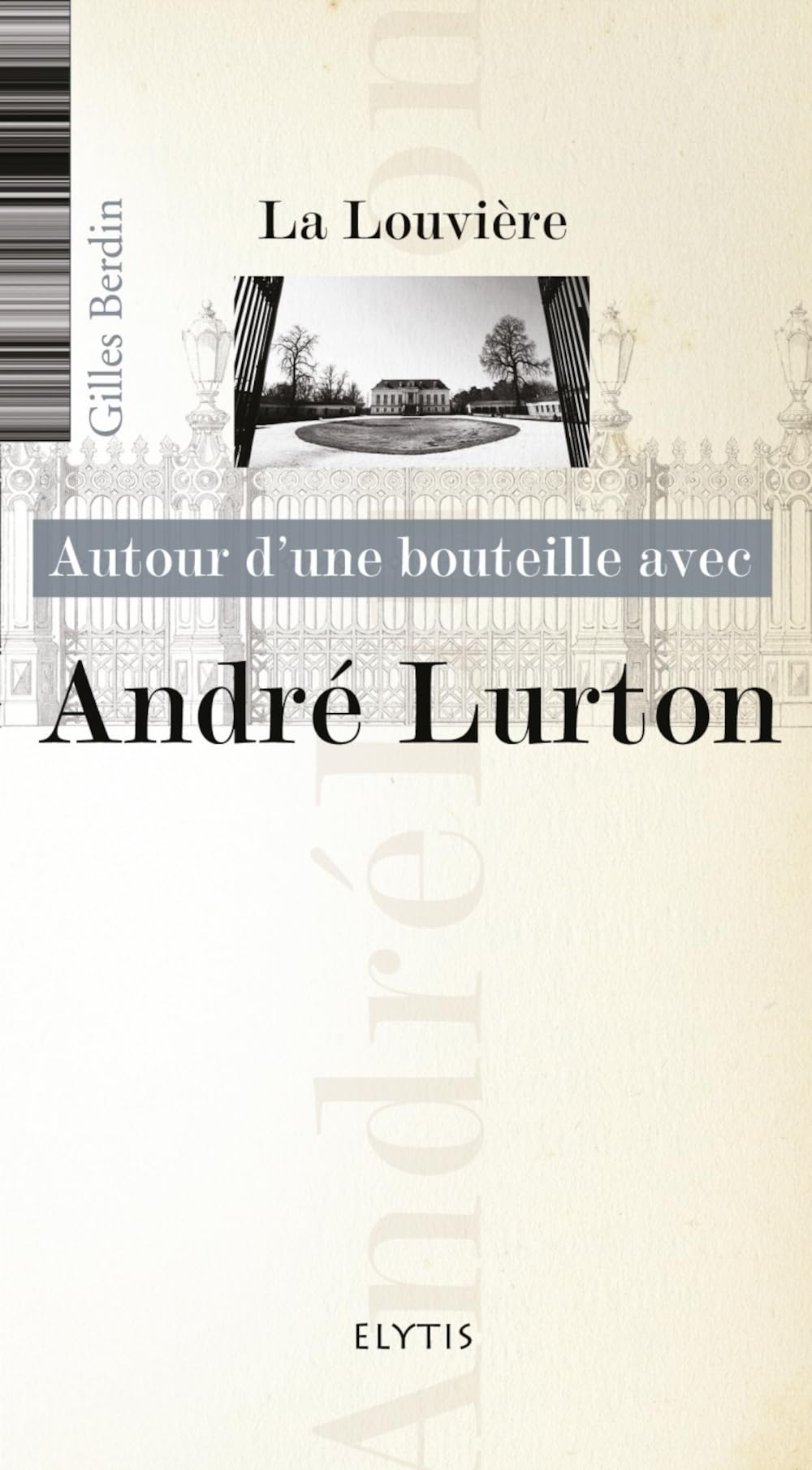 Autour d'une bouteille avec André Lurton 9782356390394