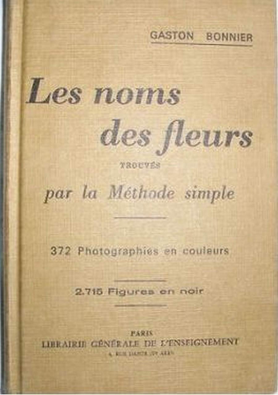 LES NOMS DES FLEURS - TROUVES PAR LA METHODE SIMPLE SANS AUCUNE NOTION DE BOTANIQUE / NOUVELLE EDITION. 