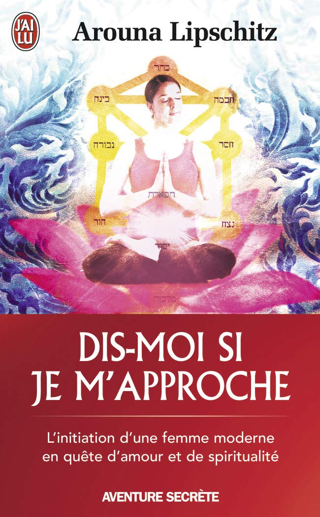 Dis-moi si je m'approche : L'initiation d'une femme moderne en quête d'amour et de spiritualité 9782290352298