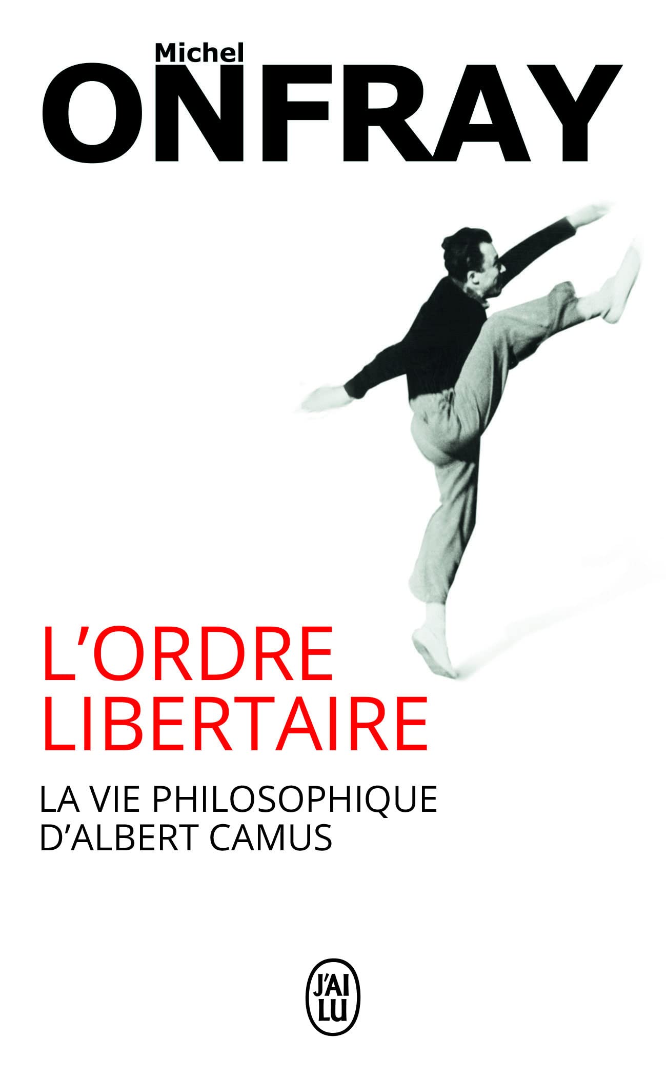 L'ordre libertaire: La vie philosophique d'Albert Camus 9782290059807