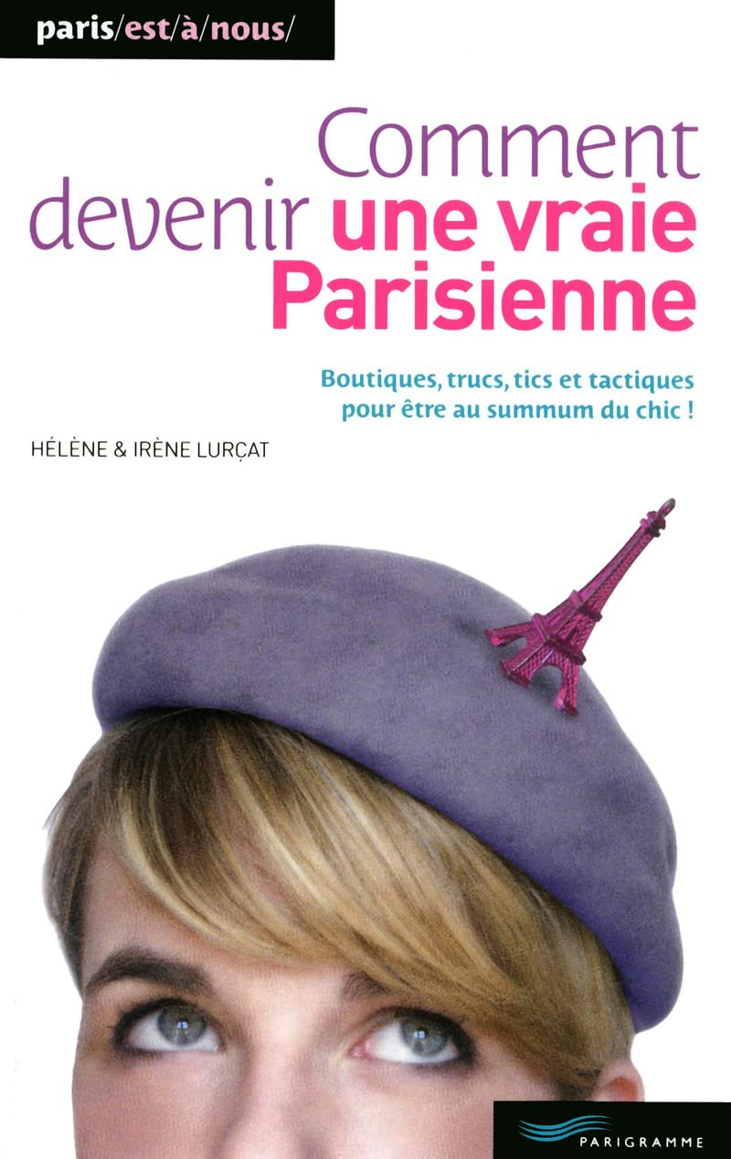 Comment devenir une vraie Parisienne 9782840967460