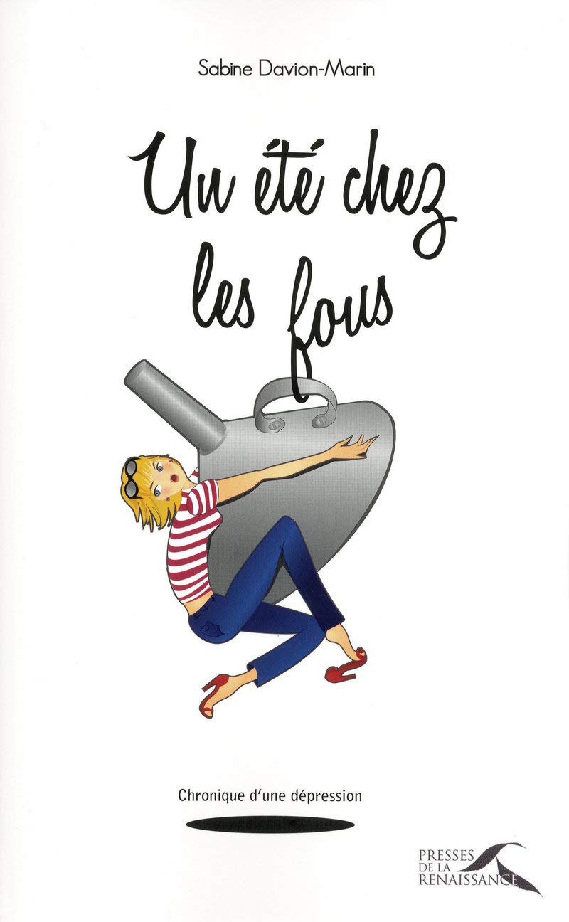 Un été chez les fous: Chronique d'une dépression 9782750905071