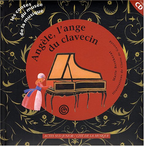 Angèle, l'ange du clavecin: Un conte pour découvrir le clavecin 9782742778157