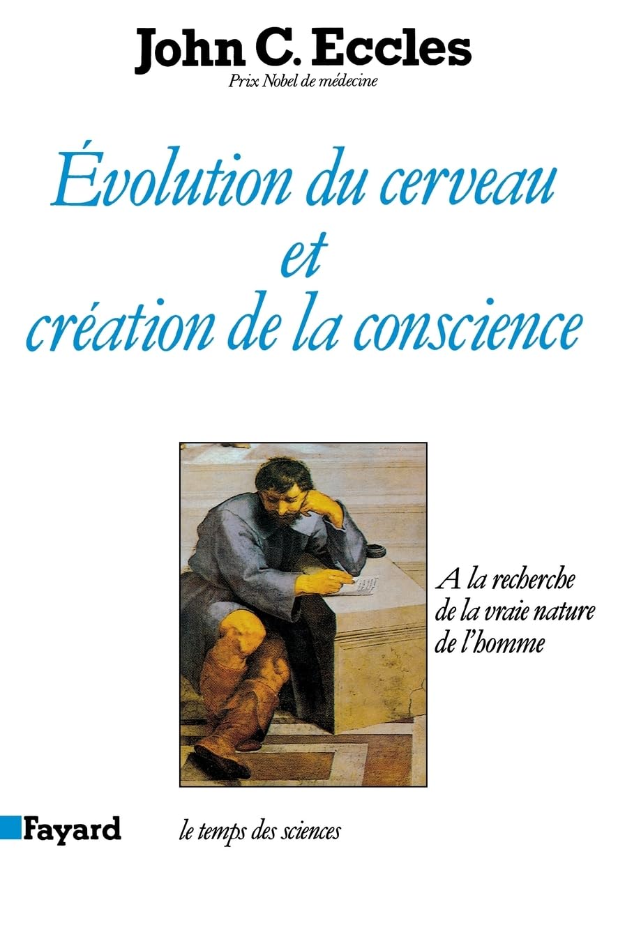 Evolution du cerveau et création de conscience: A la recherche de la vraie nature de l'homme 9782213026923