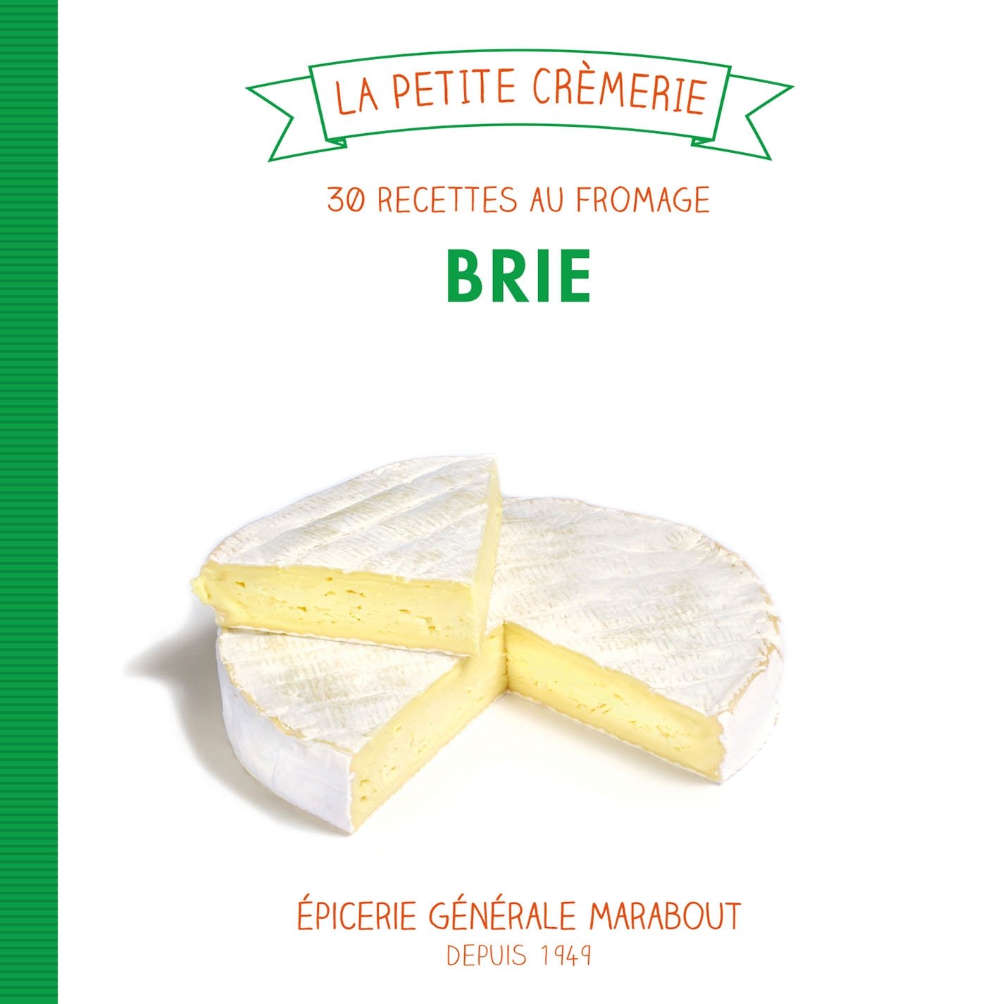 Brie: 30 recettes au fromage 9782501082105