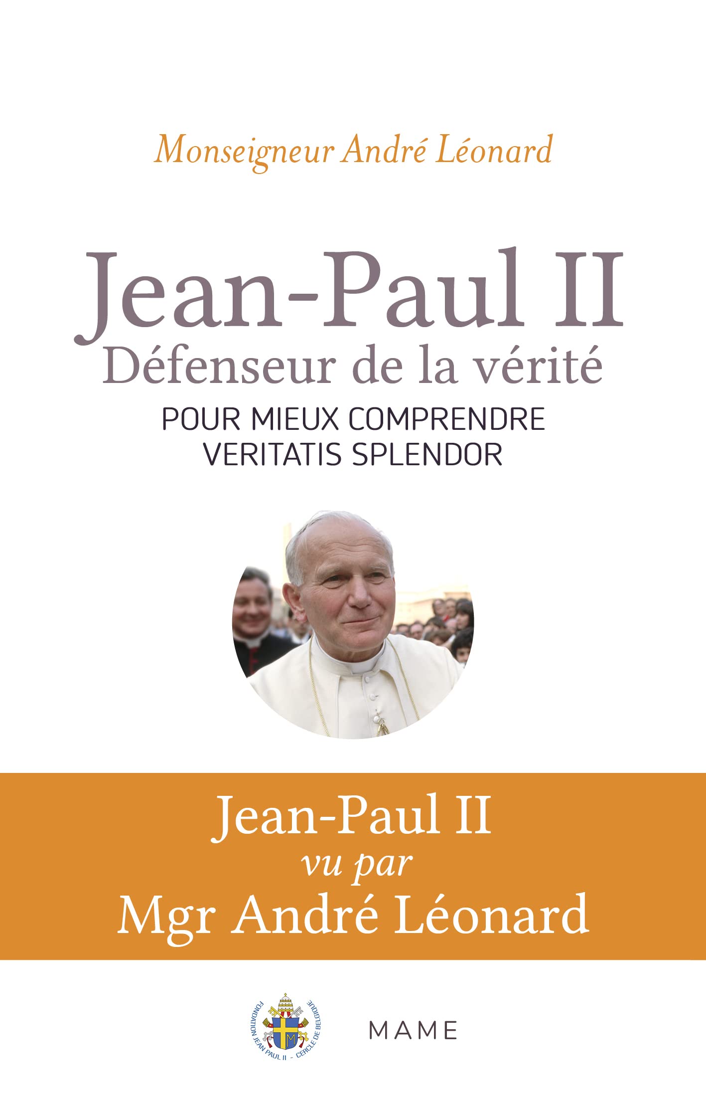 Jean-Paul II, défenseur de la vérité. Comprendre Veritatis Splendor 9782728929023