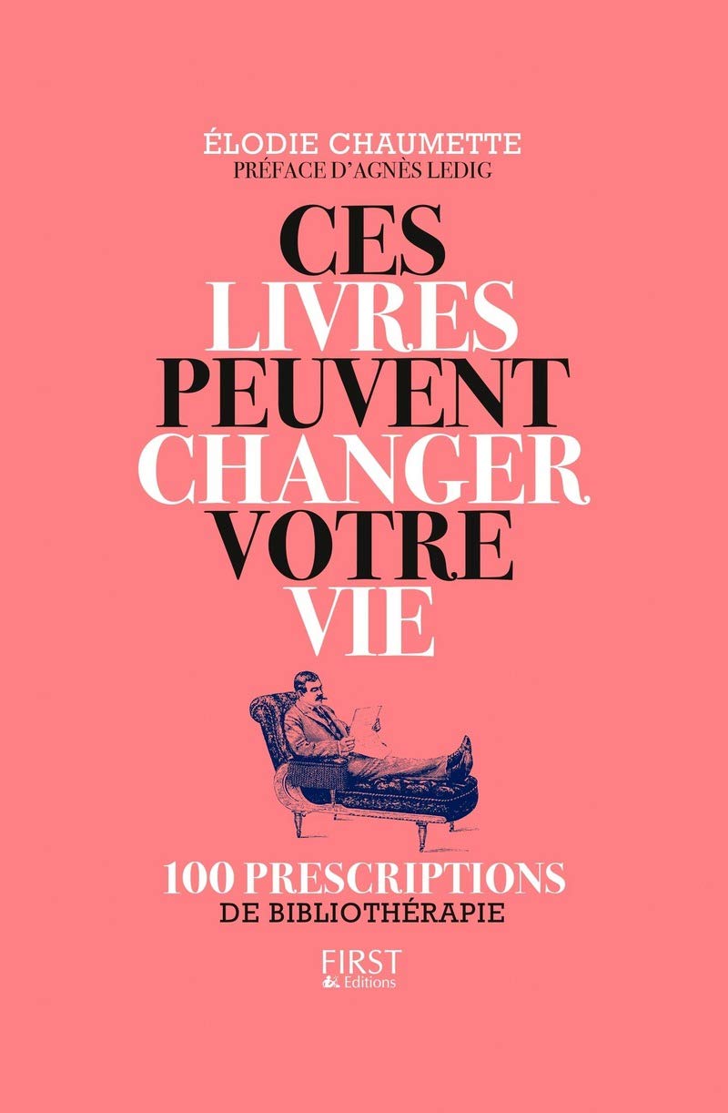 Ces livres peuvent changer votre vie: 100 prescriptions de bibliothérapie 9782754084741