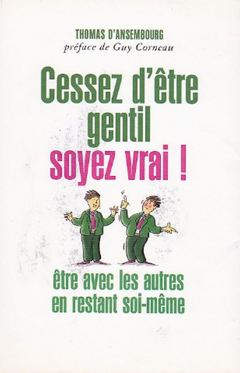 Cessez d'être gentil, soyez vrai ! : être avec les autres en restant soi-même (Les clés de la psychologie) 9782702873656