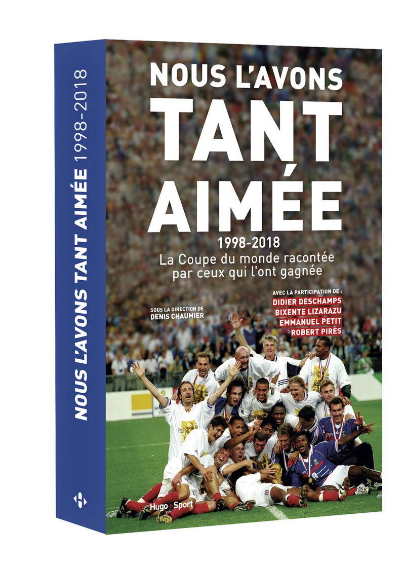 Nous l'avons tant aimée 1998-2018 : la coupe du monde racontée par ceux qui l'ont gagnée 9782755636093