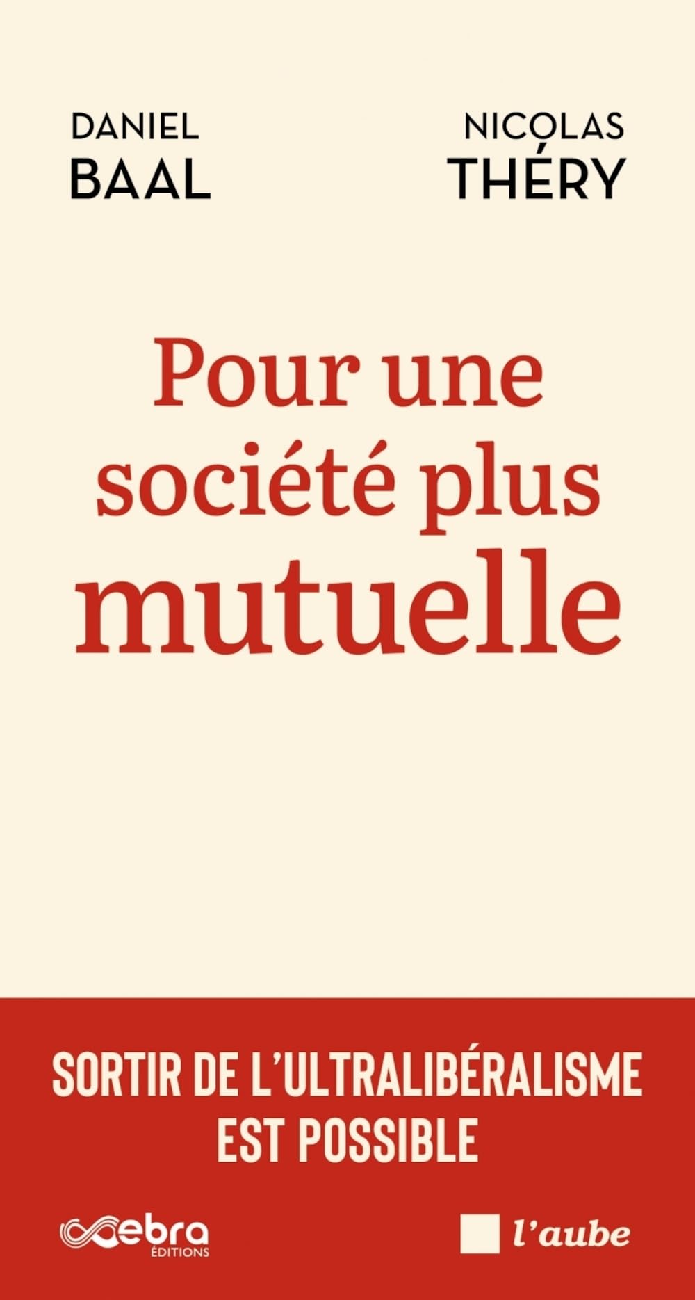 Pour une société plus mutuelle: Sortir de l'ultralibéralisme est possible 9782815967365