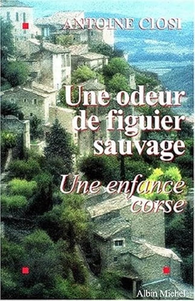 Une odeur de figuier sauvage: Une enfance corse 9782226108555