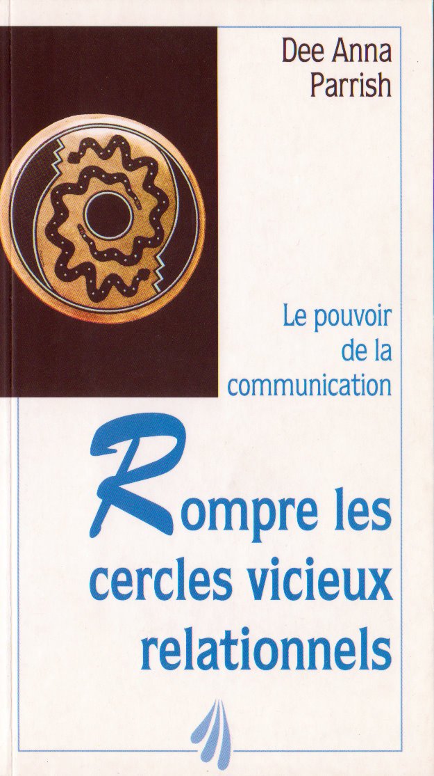 Rompre les cercles vicieux relationnels: Le pouvoir de la communication 9782909206196