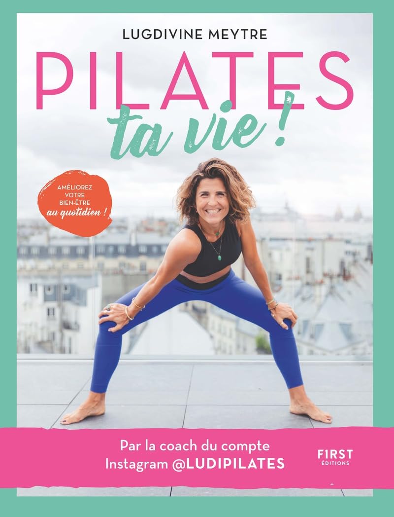 Pilates ta vie !: 5 minutes pour tout changer 9782412088555