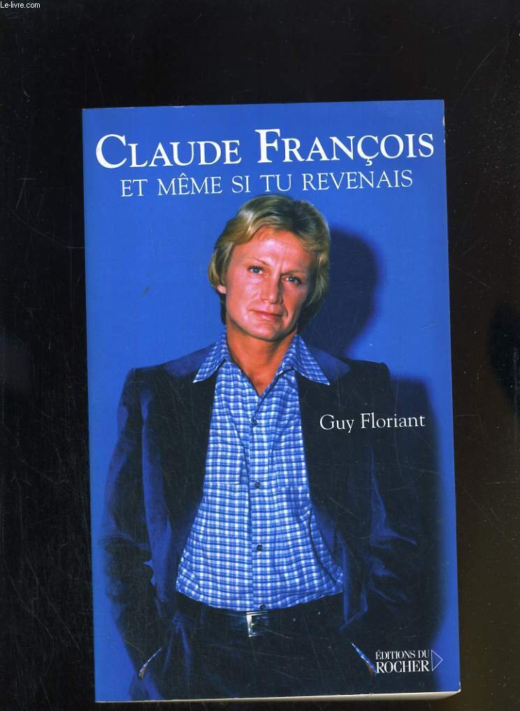 Claude François: Et même si tu revenais... 9782268048659