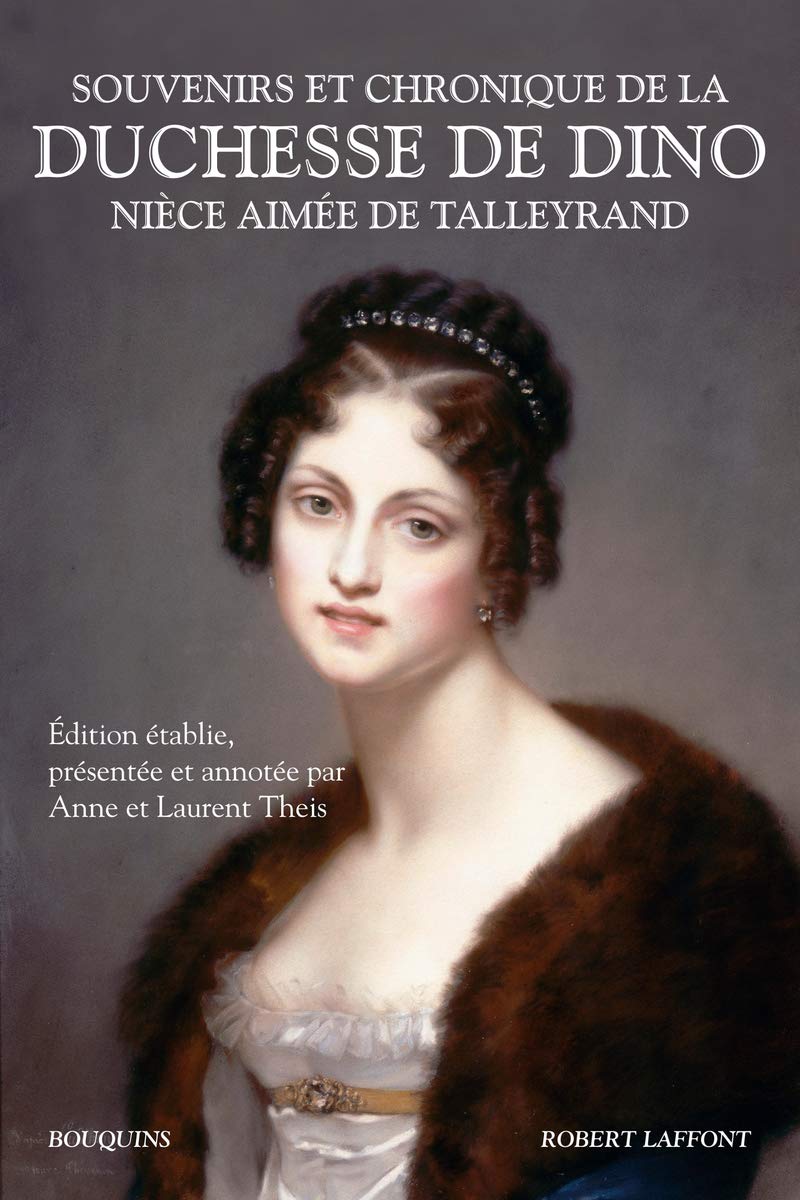 Souvenirs et chronique de la duchesse de Dino, nièce aimée de Talleyrand 9782221113943