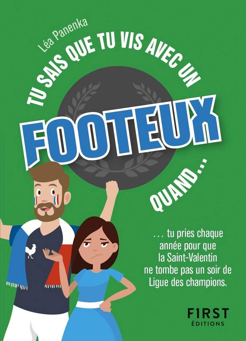 Tu sais que tu vis avec un footeux quand... - ... tu pris chaques années pour que la Saint valentin ne tombe pas un soir de Ligue des champions: ... ... ne tombe pas un soir de Ligue des champions 9782412040881