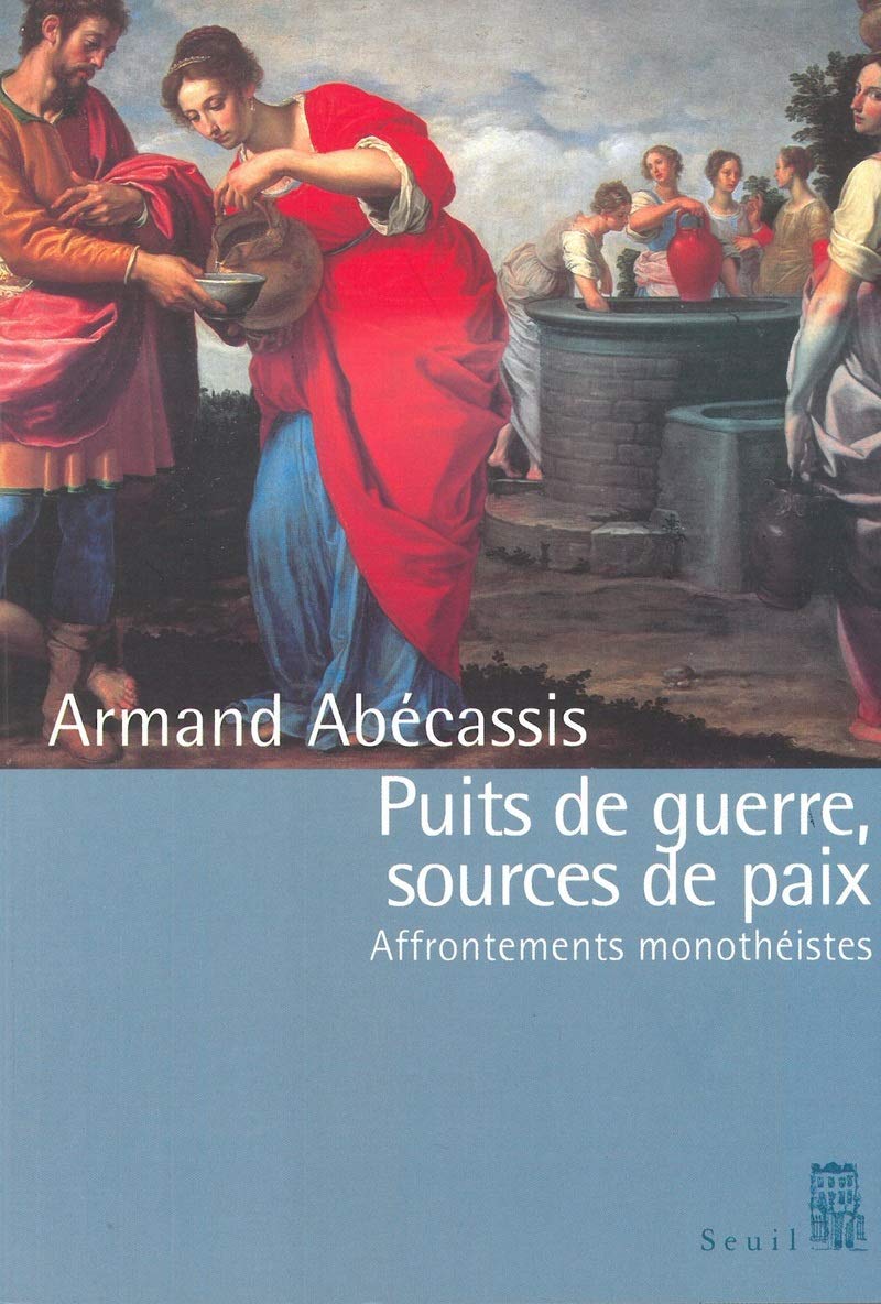 Puits de guerre, sources de paix : Affrontements monothéistes 9782020573238