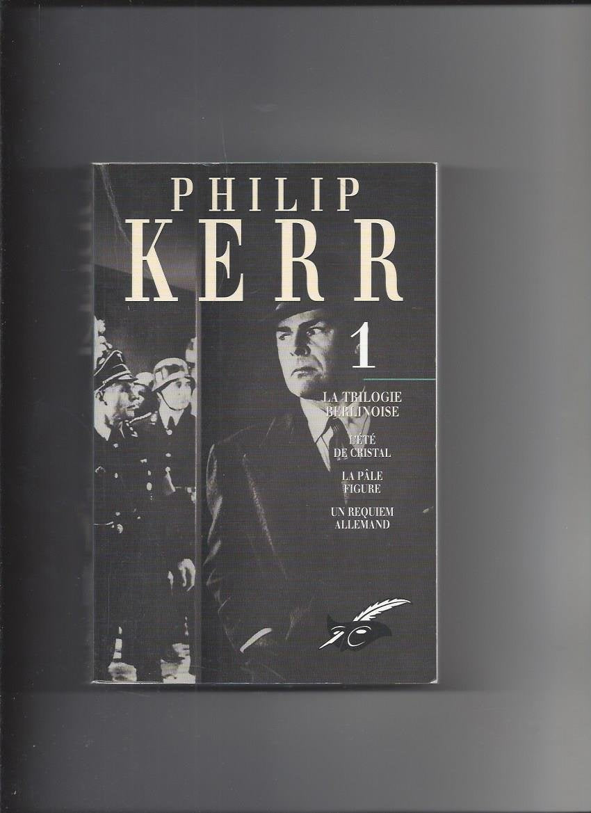 Philip Kerr. Tome 1, La Trilogie Berlinoise : L'Ete De Cristal, La Pale Figure, Un Requiem Allemand 9782702429143