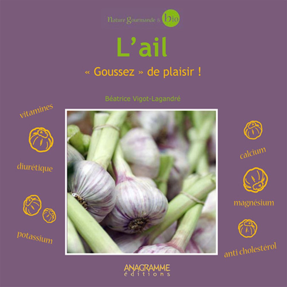 L'ail - "Goussez" de plaisir ! 9782350352633