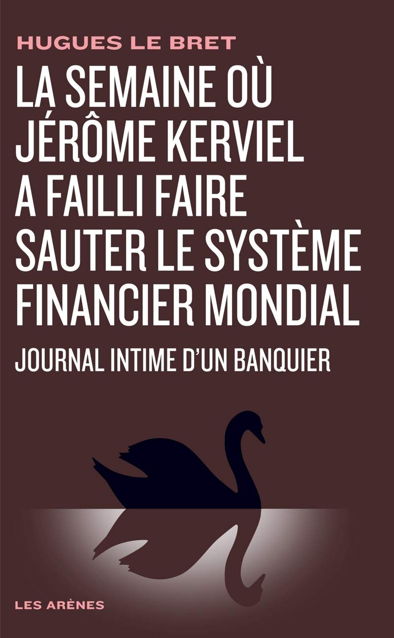 Journal intime d'un banquier - La semaine où Jérôme Kerviel a failli faire sauter le système 9782352041276